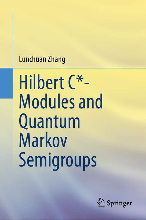 Book cover of Hilbert C*- Modules and Quantum Markov Semigroups (2024)