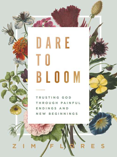 Book cover of Dare to Bloom: Trusting God Through Painful Endings and New Beginnings
