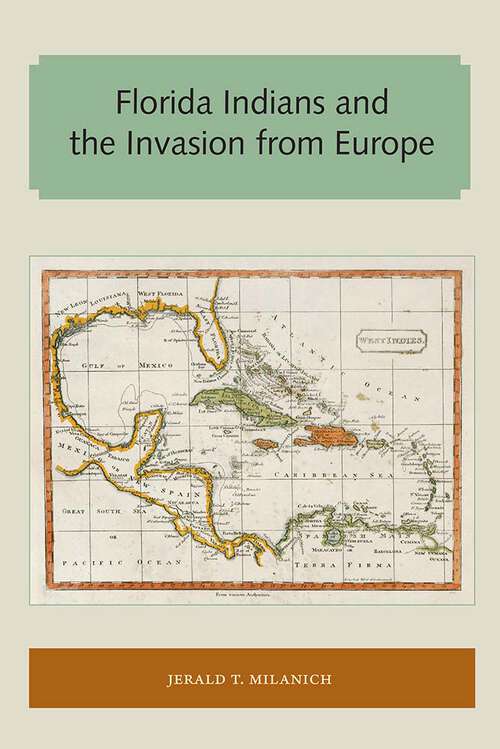 Book cover of Florida Indians and the Invasion from Europe (Florida and the Caribbean Open Books Series)