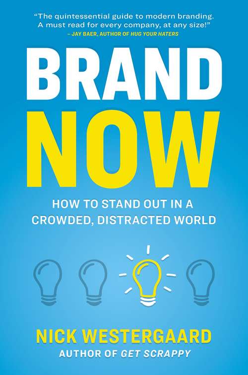 Book cover of Brand Now: How to Stand Out in a Crowded, Distracted World