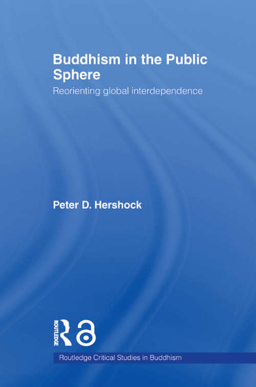 Buddhism in the Public Sphere: Reorienting Global Interdependence (Routledge Critical Studies in Buddhism)