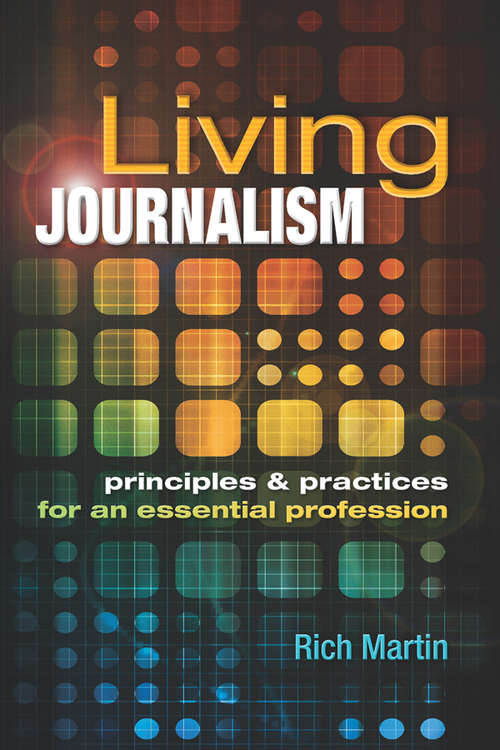 Living Journalism: Principles & Practices for an Essential Profession