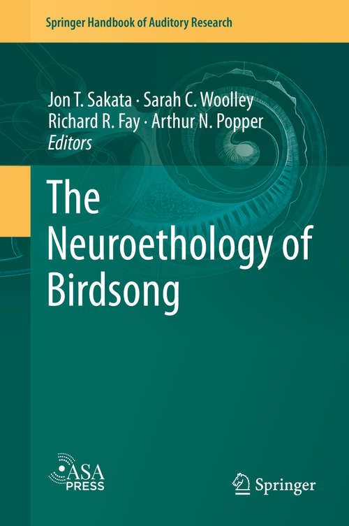 The Neuroethology of Birdsong (Springer Handbook of Auditory Research #71)