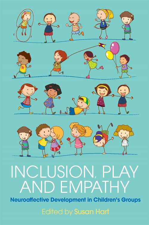 Book cover of Inclusion, Play and Empathy: Neuroaffective Development in Children's Groups