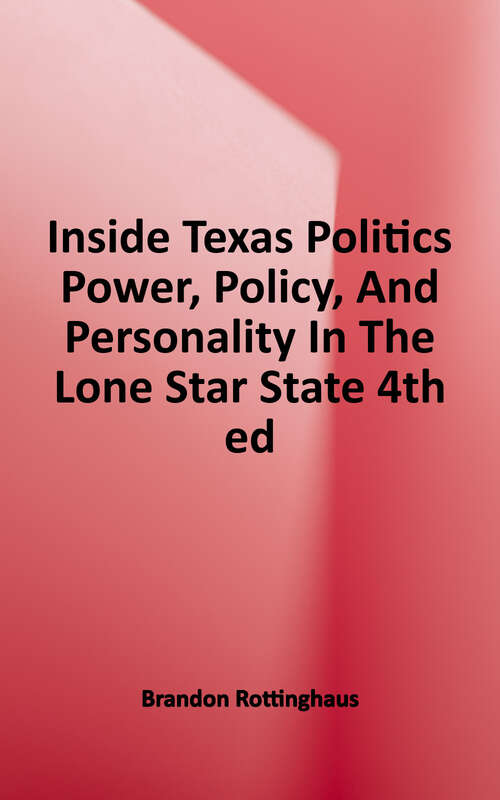 Book cover of Inside Texas Politics: Power, Policy, and Personality of the Lone Star State (Fourth Edition)