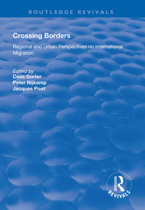 Crossing Borders: Regional and Urban Perspectives on International Migration (Routledge Revivals)