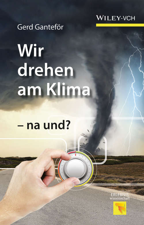 Book cover of Wir drehen am Klima - na und? (Erlebnis Wissenschaft)