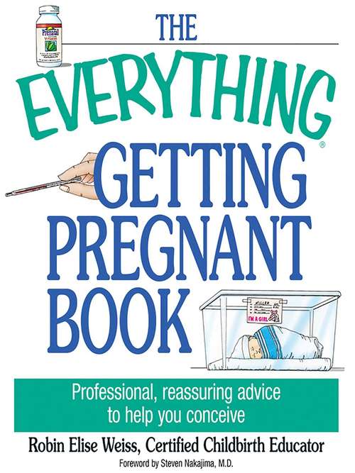Book cover of The Everything Getting Pregnant Book: Professional, Reassuring Advice to Help You Conceive