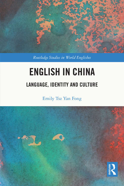 Book cover of English in China: Language, Identity and Culture (Routledge Studies in World Englishes)