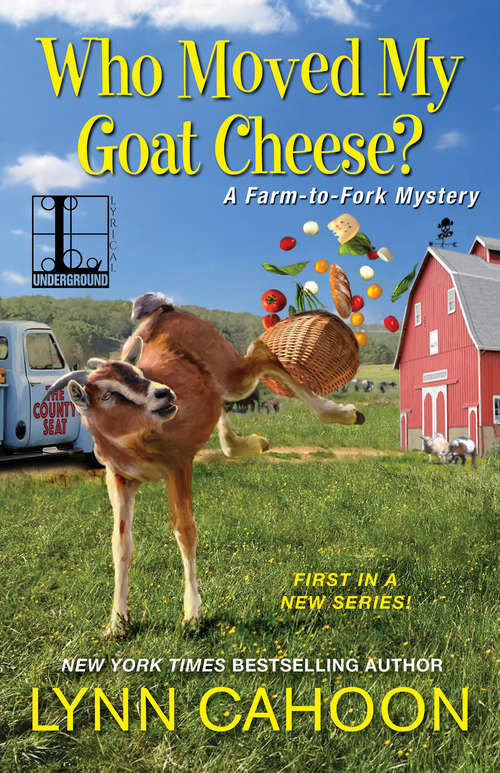 Who Moved My Goat Cheese? (A Farm-to-Fork Mystery #1)