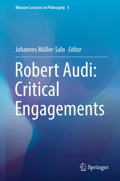 Book cover of Robert Audi: Critical Engagements (1st ed. 2018) (Münster Lectures in Philosophy #5)
