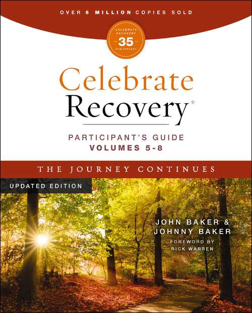 Book cover of Celebrate Recovery Volumes 5-8 Participant's Guide Updated Edition, The Journey Continues: A Program for Implementing a Christ-Centered Recovery Ministry in Your Church (Celebrate Recovery)