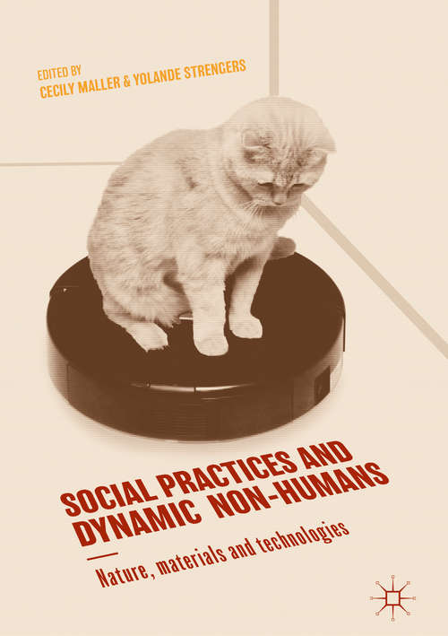 Book cover of Social Practices and Dynamic Non-Humans: Nature, Materials and Technologies