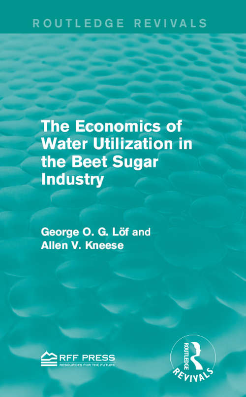The Economics of Water Utilization in the Beet Sugar Industry (Routledge Revivals)