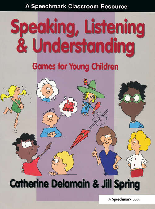 Book cover of Speaking, Listening and Understanding: Games for Young Children (The\good Communication Pathway Ser.)