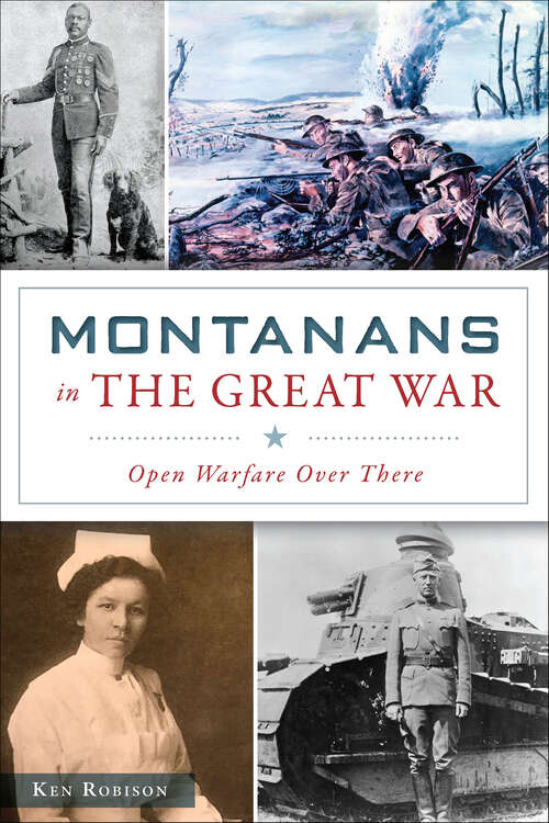 Book cover of Montanans in the Great War: Open Warfare Over There (Military)