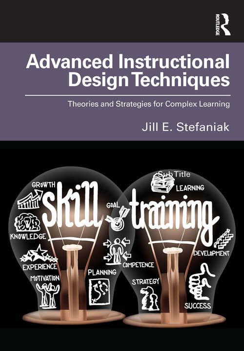 Book cover of Advanced Instructional Design Techniques: Theories and Strategies for Complex Learning
