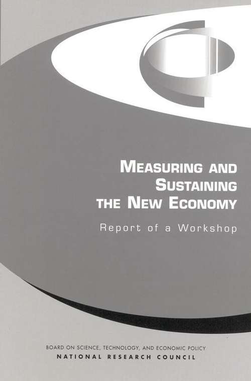 MEASURINGAND SUSTAINING THE NEW ECONOMY: Report of a Workshop