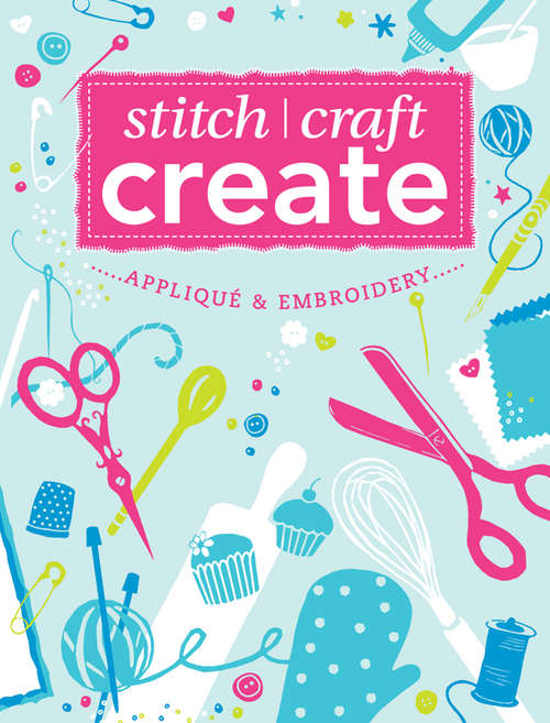 Book cover of Stitch, Craft, Create: Applique & Embroidery