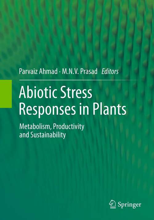 Abiotic Stress Responses in Plants: Metabolism, Productivity and Sustainability