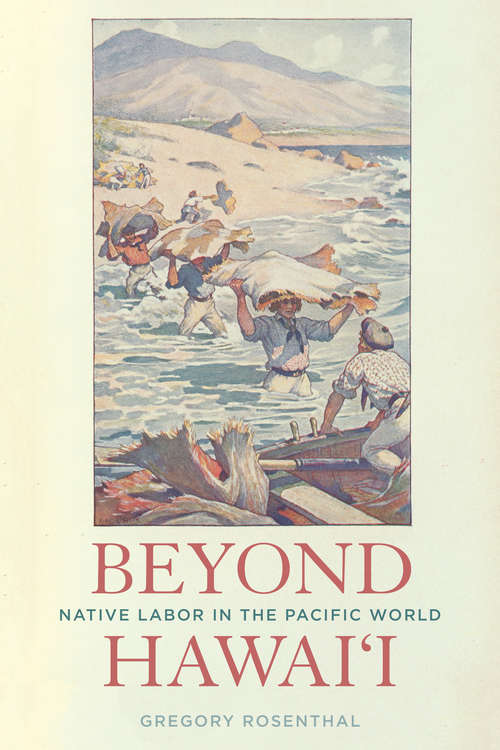 Book cover of Beyond Hawai'i: Native Labor in the Pacific World