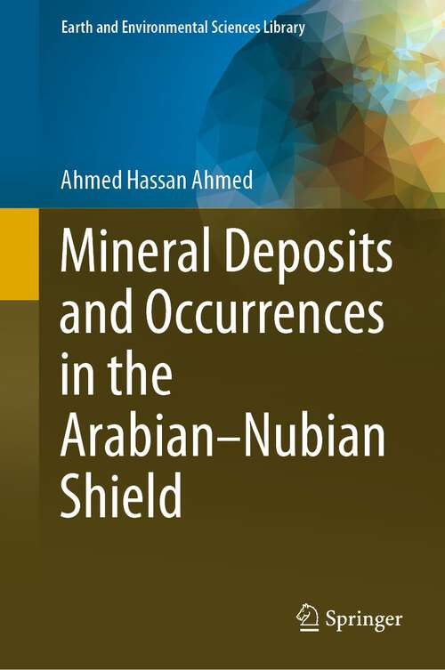 Book cover of Mineral Deposits and Occurrences in the Arabian–Nubian Shield (1st ed. 2022) (Earth and Environmental Sciences Library)