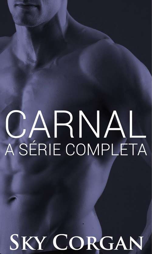 Book cover of Carnal: A Série Completa
