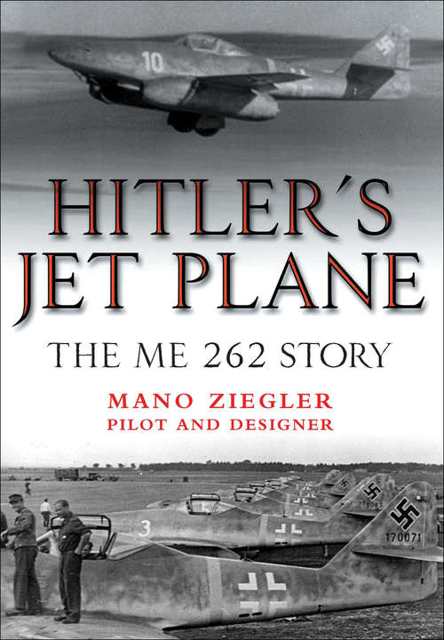 Book cover of Hitler’s Jet Plane: The ME 262 Story
