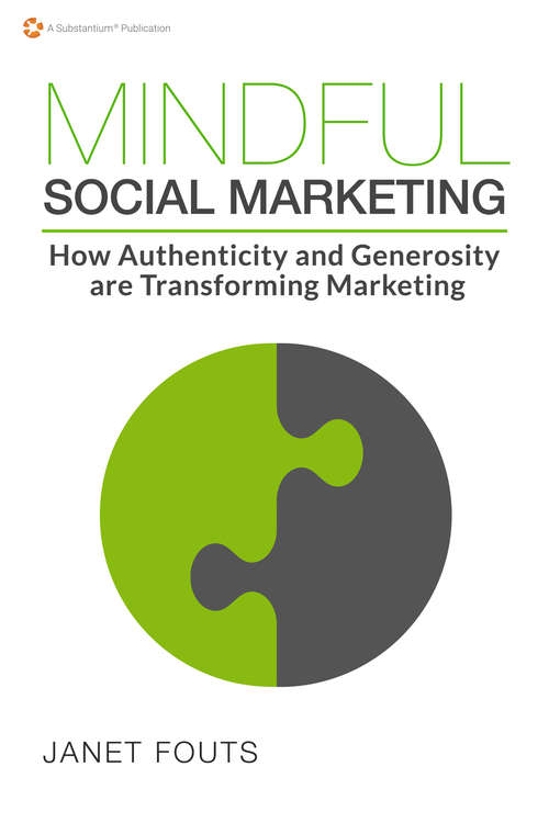 Mindful Social Marketing: How Authenticity and Generosity are Transforming Marketing