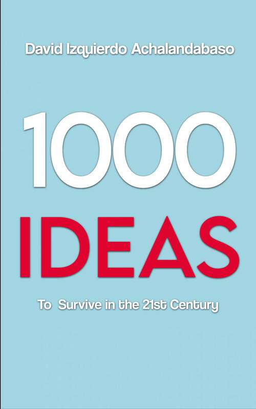 Book cover of 1000 Ideas to Survive in the 21st Century