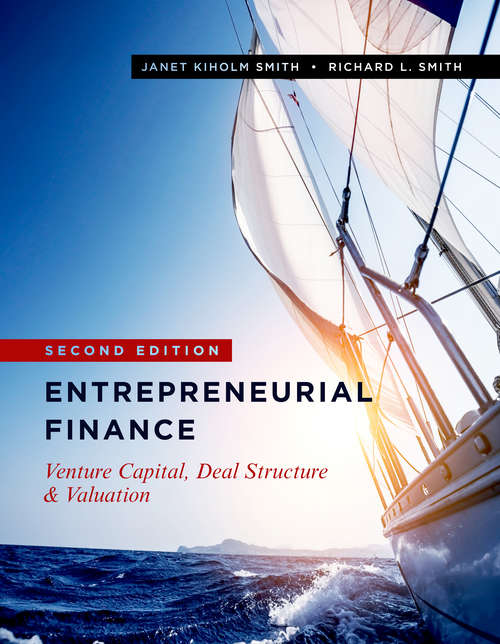 Entrepreneurial Finance: Venture Capital, Deal Structure & Valuation, Second Edition