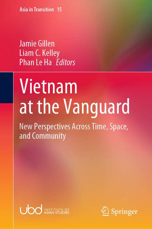 Book cover of Vietnam at the Vanguard: New Perspectives Across Time, Space, and Community (1st ed. 2021) (Asia in Transition #15)