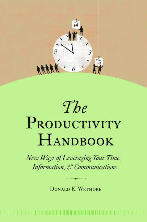 Book cover of The Productivity Handbook: New Ways of Leveraging Your Time, Information, & Communications