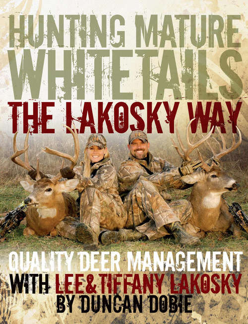 Book cover of Hunting Mature Whitetails the Lakosky Way