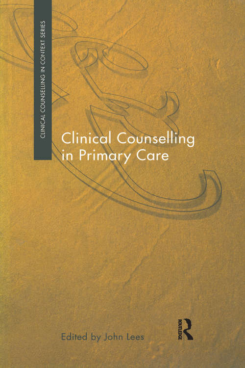 Clinical Counselling in Primary Care (Clinical Counselling in Context)