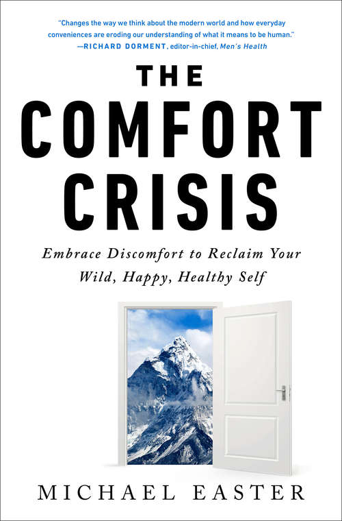 Book cover of The Comfort Crisis: Embrace Discomfort To Reclaim Your Wild, Happy, Healthy Self