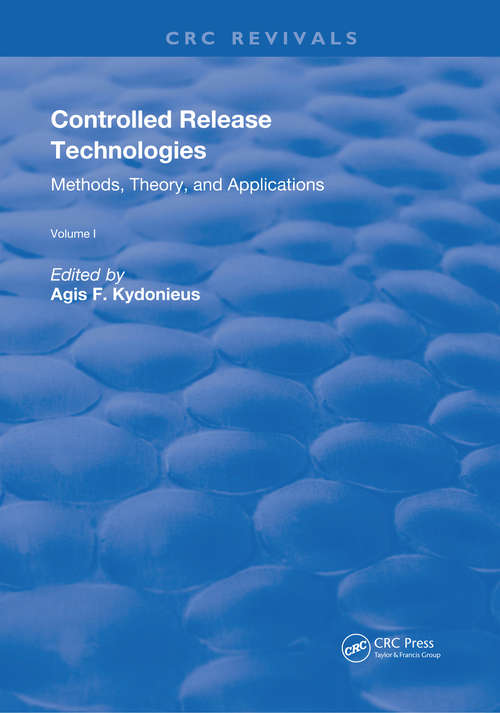 Book cover of Controlled Release Technologies: Methods, Theory, and Applications (Routledge Revivals #1)
