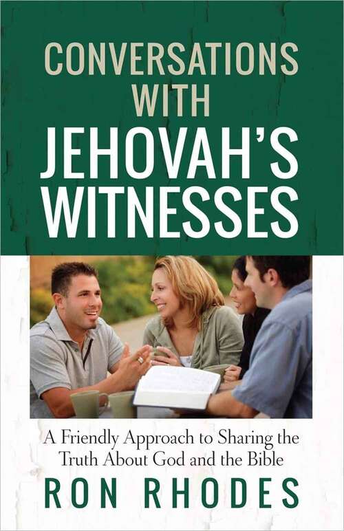 Book cover of Conversations With Jehovah's Witnesses: A Friendly Approach To Sharing The Truth About God And The Bible