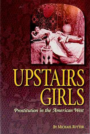 Book cover of Upstairs Girls: Prostitution in the American West