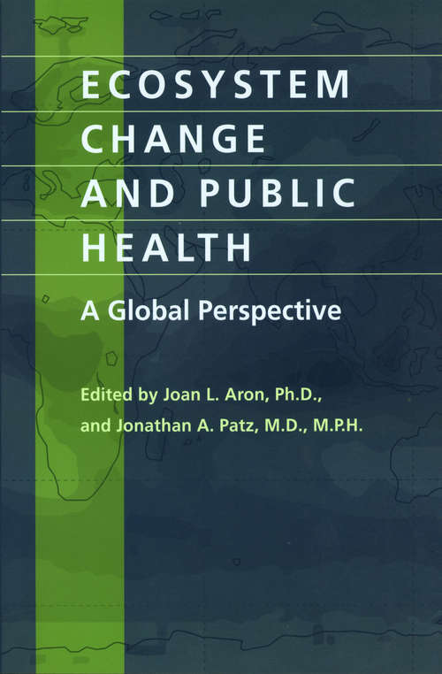 Ecosystem Change and Public Health: A Global Perspective
