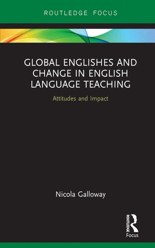 Book cover of Global Englishes and Change in English Language Teaching: Attitudes and Impact