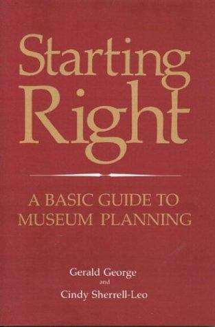 Book cover of Starting Right: A Basic Guide to Museum Planning