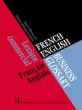 French/English Business Glossary (Business Language Glossaries Ser.)