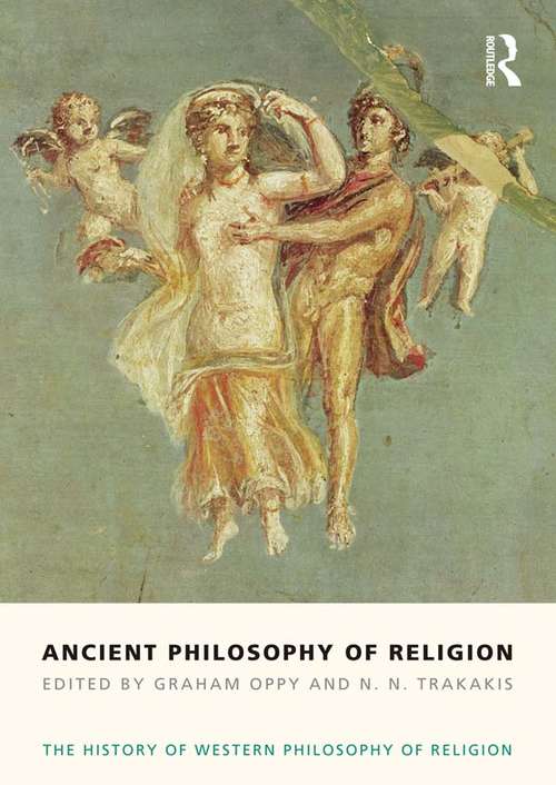 Book cover of Ancient Philosophy of Religion: The History of Western Philosophy of Religion, Volume 1