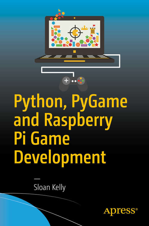 Book cover of Python, PyGame and Raspberry Pi Game Development