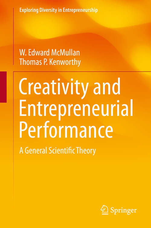 Creativity and Entrepreneurial Performance: A General Scientific Theory (Exploring Diversity in Entrepreneurship)