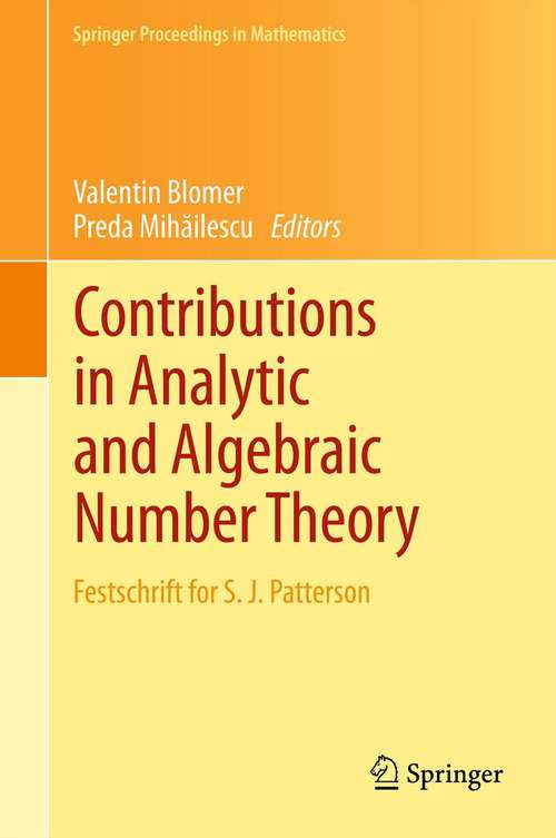 Book cover of Contributions in Analytic and Algebraic Number Theory: Festschrift for S. J. Patterson (Springer Proceedings in Mathematics #9)