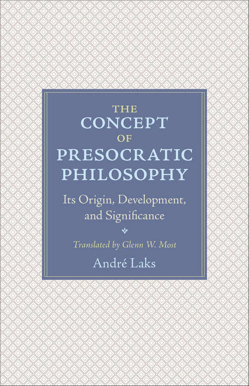 Book cover of The Concept of Presocratic Philosophy: Its Origin, Development, and Significance
