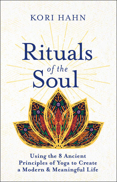 Book cover of Rituals of the Soul: Using the 8 Ancient Principles of Yoga to Create a Modern & Meaningful Life