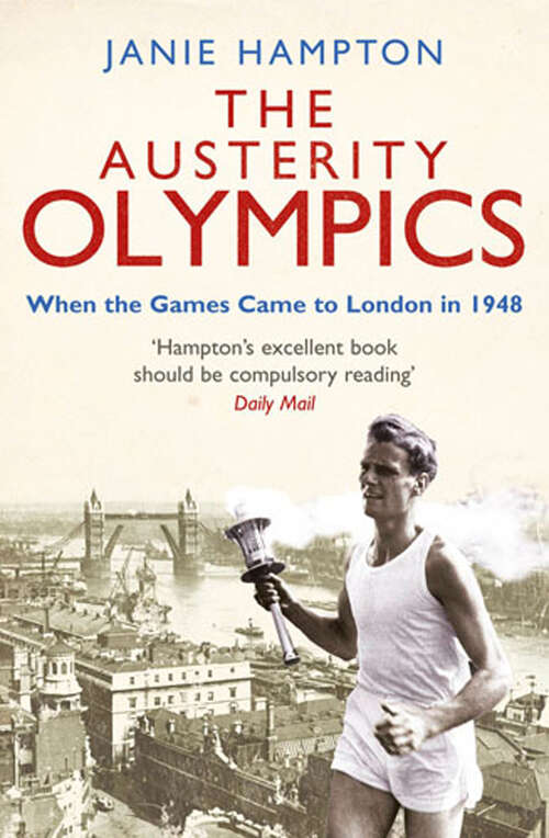 Book cover of The Austerity Olympics: When the Games Came to London in 1948